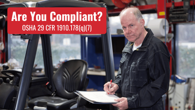 Are You Compliant with OSHA 29 CFR 1910.178(q)(7)?