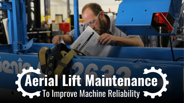 Aerial Lift Maintenance To Improve Machine Reliability