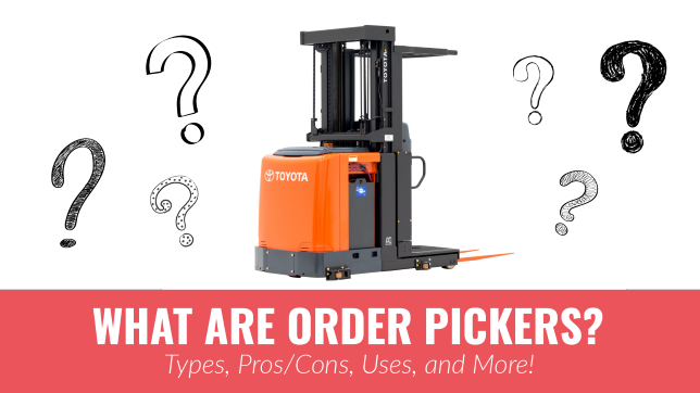 What Are Order Pickers? [Definition, Types, Pros/Cons, Uses]